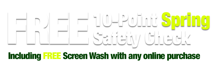 Free 10-Point Spring Safety Check including FREE Screen Wash with any online order