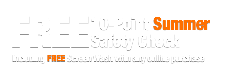 Free 10-Point Spring Safety Check including FREE Screen Wash with any online order